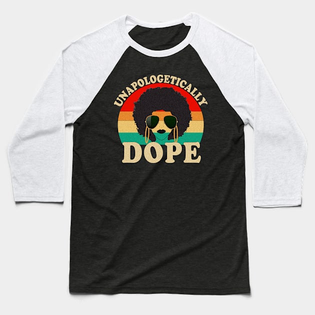 Unapologetically Dope Baseball T-Shirt by sk99